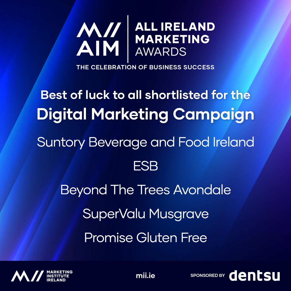 dentsu Ireland (@dentsuie) on Twitter photo dentsu Ireland is proud to sponsor this year's #MIIAIM24 Digital Marketing Campaign category. Best of luck to all those shortlisted <a href="/SuntoryBF_GBI/">Suntory Beverage & Food GB&I</a> <a href="/ESBGroup/">ESB Group</a> <a href="/AvondaleBeyond/">Beyond the Trees Avondale</a> <a href="/SuperValuIRL/">SuperValu Ireland</a> <a href="/Musgraveplc/">Musgrave plc</a> <a href="/promiseglutenfr/">Promise Gluten Free</a> dentsu Ireland is proud to sponsor this year's #MIIAIM24 Digital Marketing Campaign category. Best of luck to all those shortlisted <a href="/SuntoryBF_GBI/">Suntory Beverage & Food GB&I</a> <a href="/ESBGroup/">ESB Group</a> <a href="/AvondaleBeyond/">Beyond the Trees Avondale</a> <a href="/SuperValuIRL/">SuperValu Ireland</a> <a href="/Musgraveplc/">Musgrave plc</a> <a href="/promiseglutenfr/">Promise Gluten Free</a>