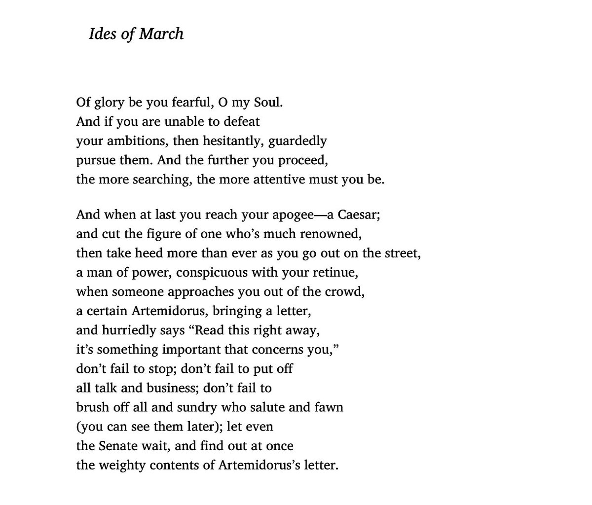 “Of glory be you fearful, O my Soul.” – C.P. Cavafy, “Ides of March”, translated by @DAMendelsohnNYC #poetry #cavafy #IdesofMarch