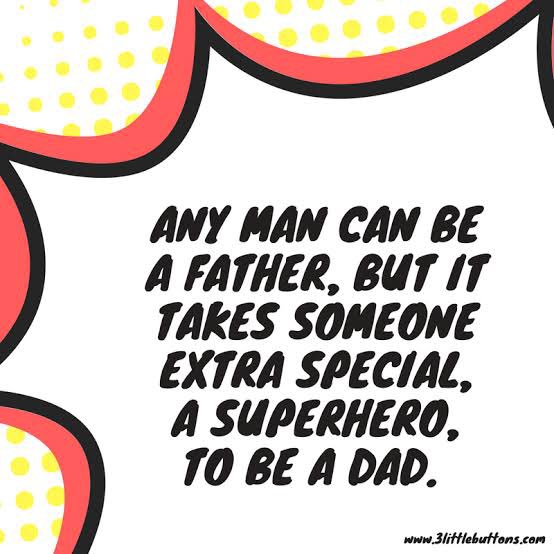 Correction: A father is a SUPERHERO.

(Context: Mothers are SuperMoms)

#FathersAreAwesome