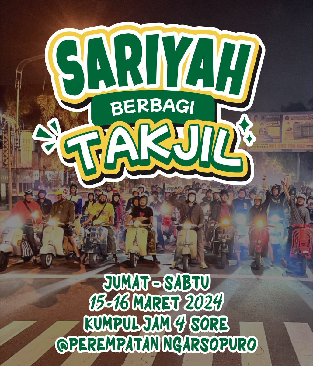 SARIYAH BERBAGI TAKJIL 🌻
Mengajak semua insan scooterist untuk ikut berbagi takjil dibulan Ramadhan ini. 
JUM'AT - SABTU 15-16 MARET 2024
Kumpul di perempatan Ngarsopuro Solo (depan KFC) jam 4 sore.
Bagi yang ingin makanan atau minuman silahkan langsung dibawa untuk dibagikan.