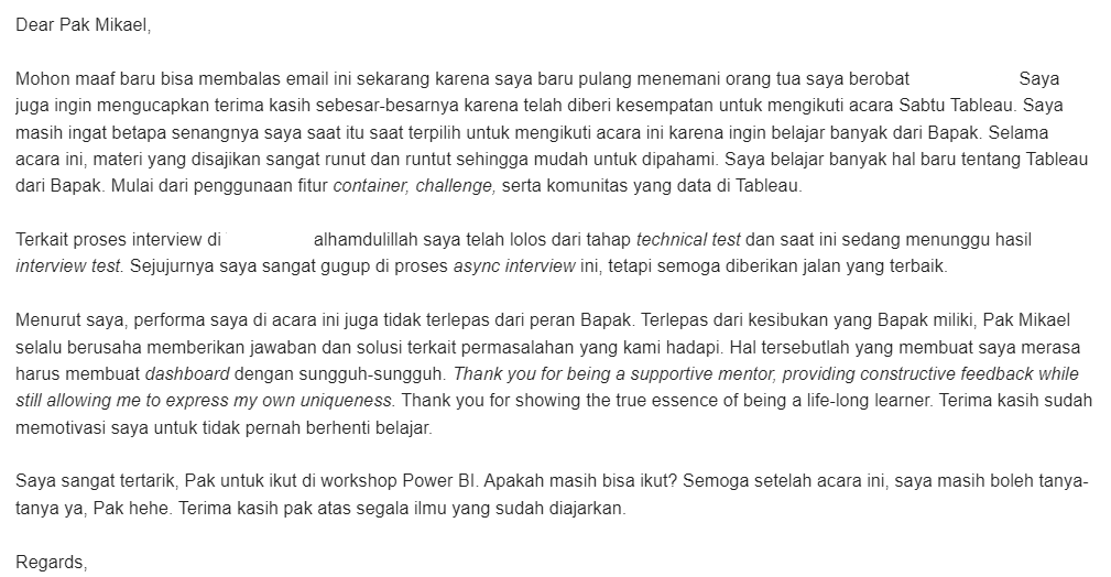 MikaelDewabrata's tweet photo. Dapat kind words dari peserta #SabtuTableau . Saya cukup senang bisa kasih kontribusi kecil. Mudah-mudahan lolos.

Email ini memberikan saya semangat, dan perjalanan saya sebar-sebar ilmu tentu bakal lanjut terus.