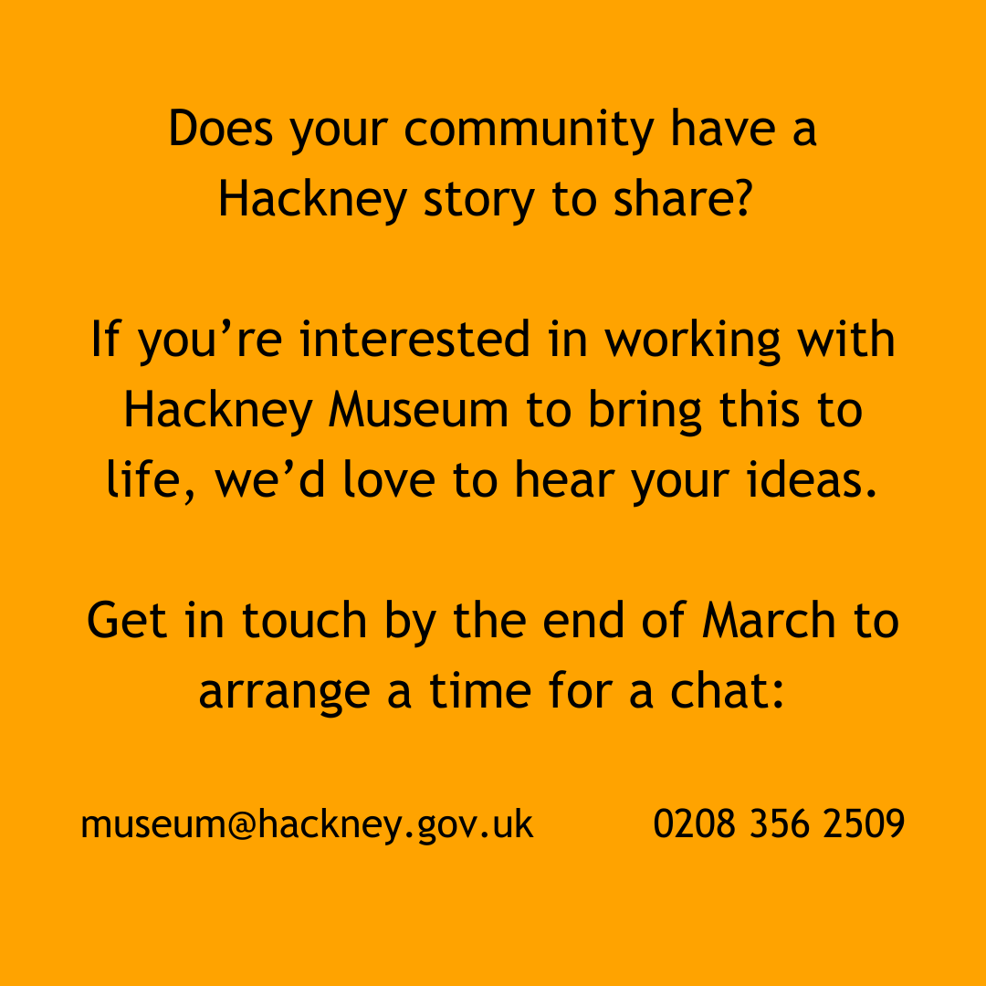 Does your community have a #Hackney story to share? If you're interested in working with #HackneyMuseum to bring this to life, we'd love to hear your ideas. Get in touch by the end of March to arrange a time for a chat. Email: museum@hackney.gov.uk or phone: 02083562509