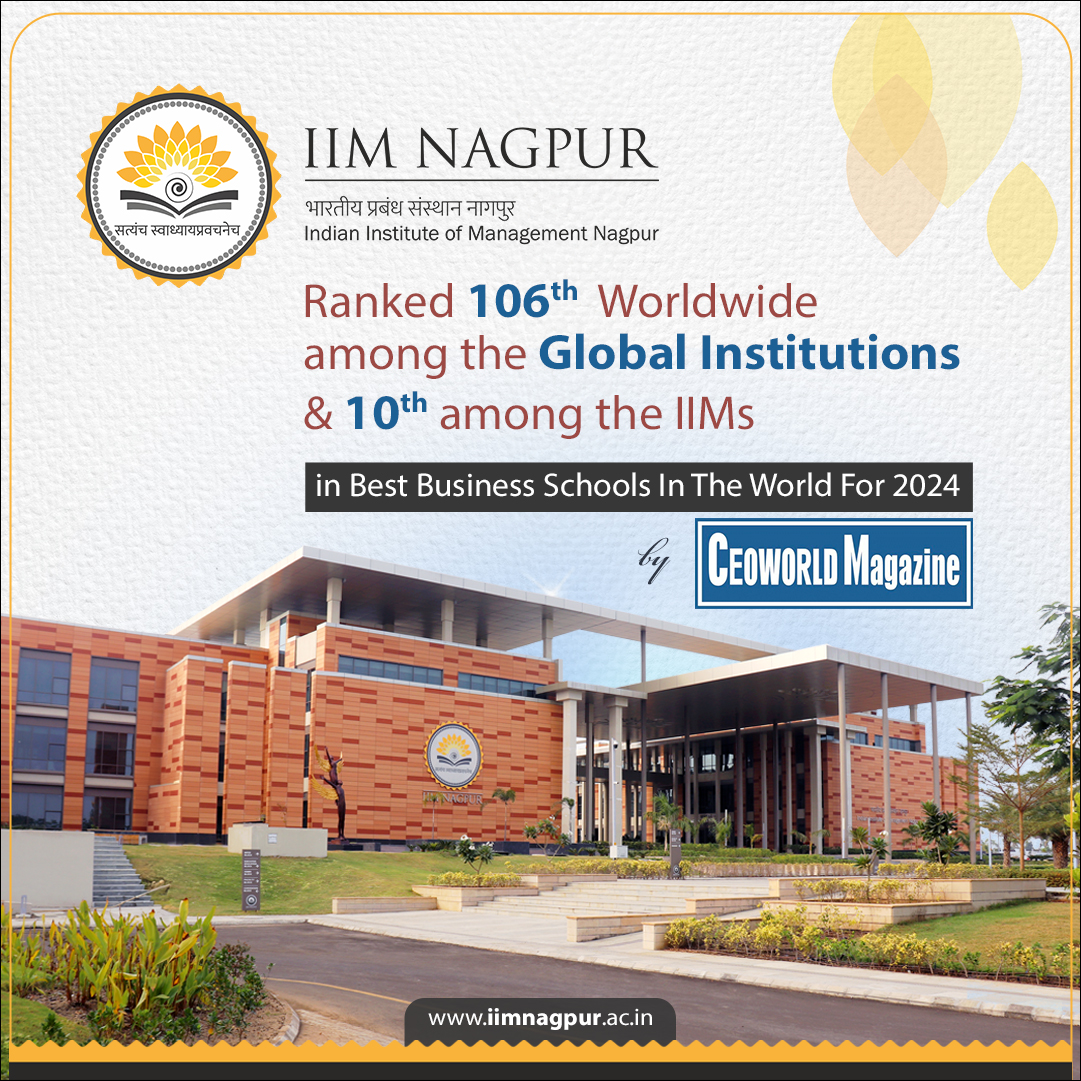 IIM Nagpur has been recognized on international stage, securing 106th position worldwide among Global Institutions & ranking 10th among the esteemed IIMs in CEOWORLD Magazine's Best Business Schools in The World for 2024. A testament to our dedication to excellence & innovation.