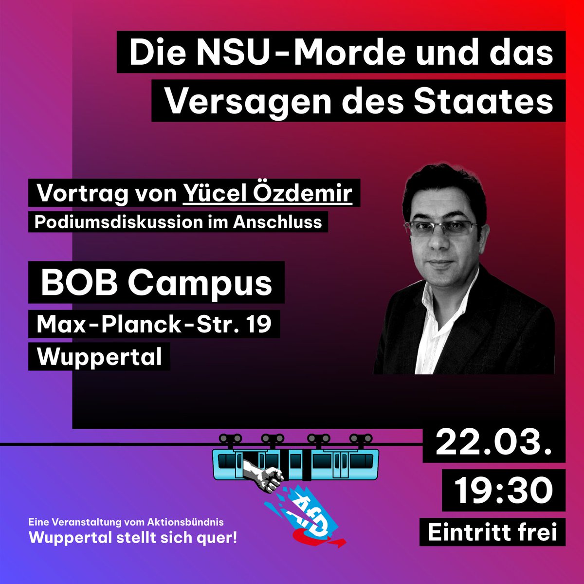Die NSU-Morde und das Versagen des Staates
Vortrag von Yücel Özdemir
Podiumsdiskussion im Anschluss

BOB-Campus, Max-Planck-Str. 19, #Wuppertal
Freitag, 22.03., 19:30 Uhr
Eintritt frei

wuppertal-stellt-sich-quer.de/events/lesung-…

!B