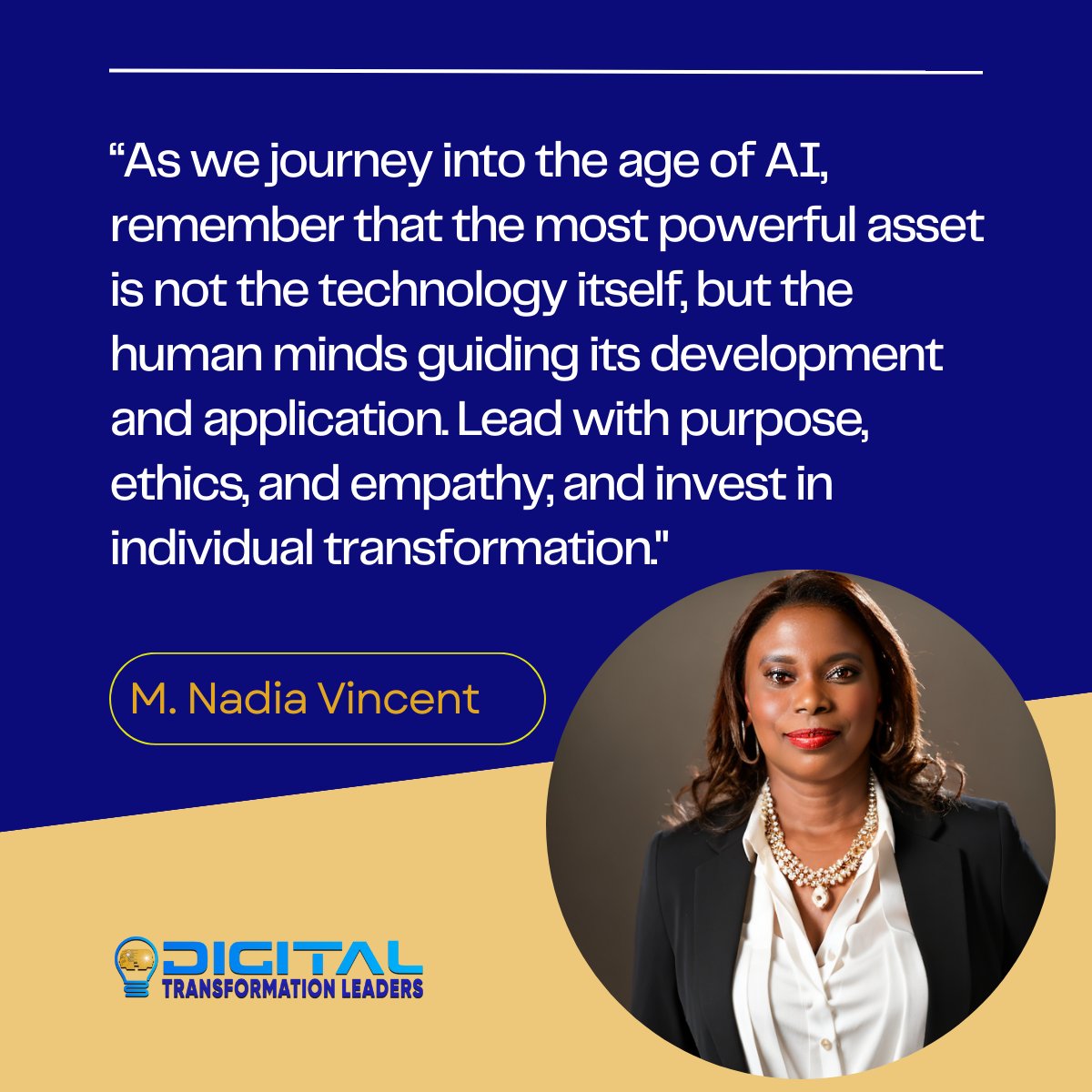 As we journey into the AI age, remember that the most powerful asset is not the technology itself, but the human minds guiding its development and application. Lead with purpose; and invest in individual transformation. M. Nadia Vincent #individualtransformation #AI #leadership