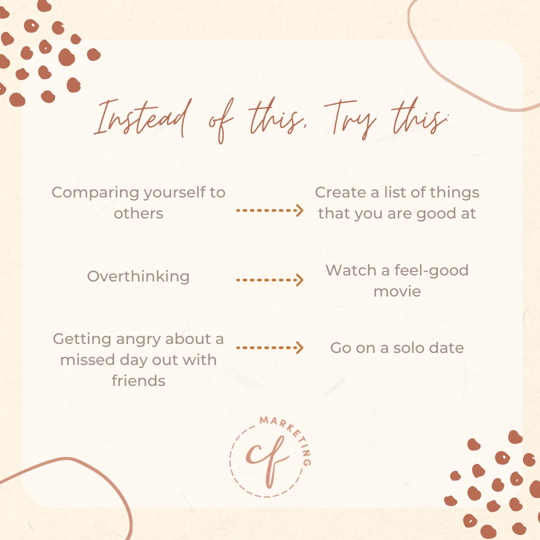 Instead of this, try this:
Comparing yourself----> Create a list of things that you are good at.
Overthink----> Watch a feel-good movie
Getting angry----> Go on a solo date

#cfmarketing #selfcarefriday #selfcomparison #buildnewhabits #selfloveadvocate #selfacceptance #solodate