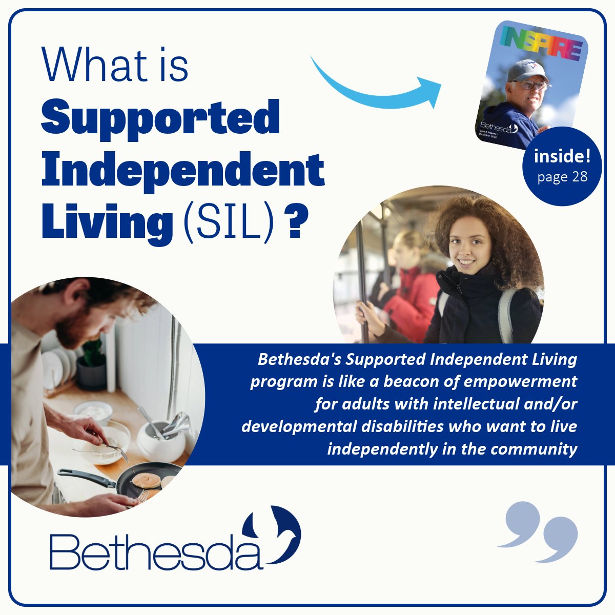 Shining a Light on Independence: Bethesda's Supported Independent Living (SIL) Program.

Read more about SIL at Bethesda in our Inspire Magazine, on Page 28!

bethesdaservices.com/inspiremagazine