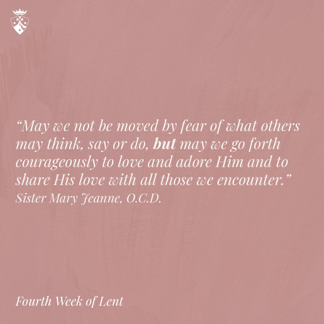 CarmelitesOCD's tweet image. &quot;May we not be moved by fear of what others may think, say or do, but may we go forth courageously to love and adore Him and to share His love with all those we encounter.&quot; 

- Sister Mary Jeanne, O.C.D. 

#LentReflections #Lent #csocd