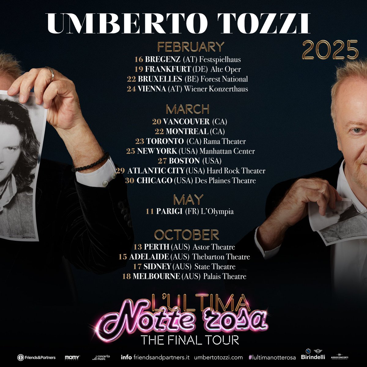 L’ULTIMA NOTTE ROSA 
THE FINAL TOUR

Ci salutiamo con un ultimo viaggio insieme, che attraverserà 3 continenti nei prossimi due anni.
Più di 30 spettacoli in location d’eccezione tra Europa, America e Oceania, in cui sarò accompagnato da un’orchestra di 21 elementi.