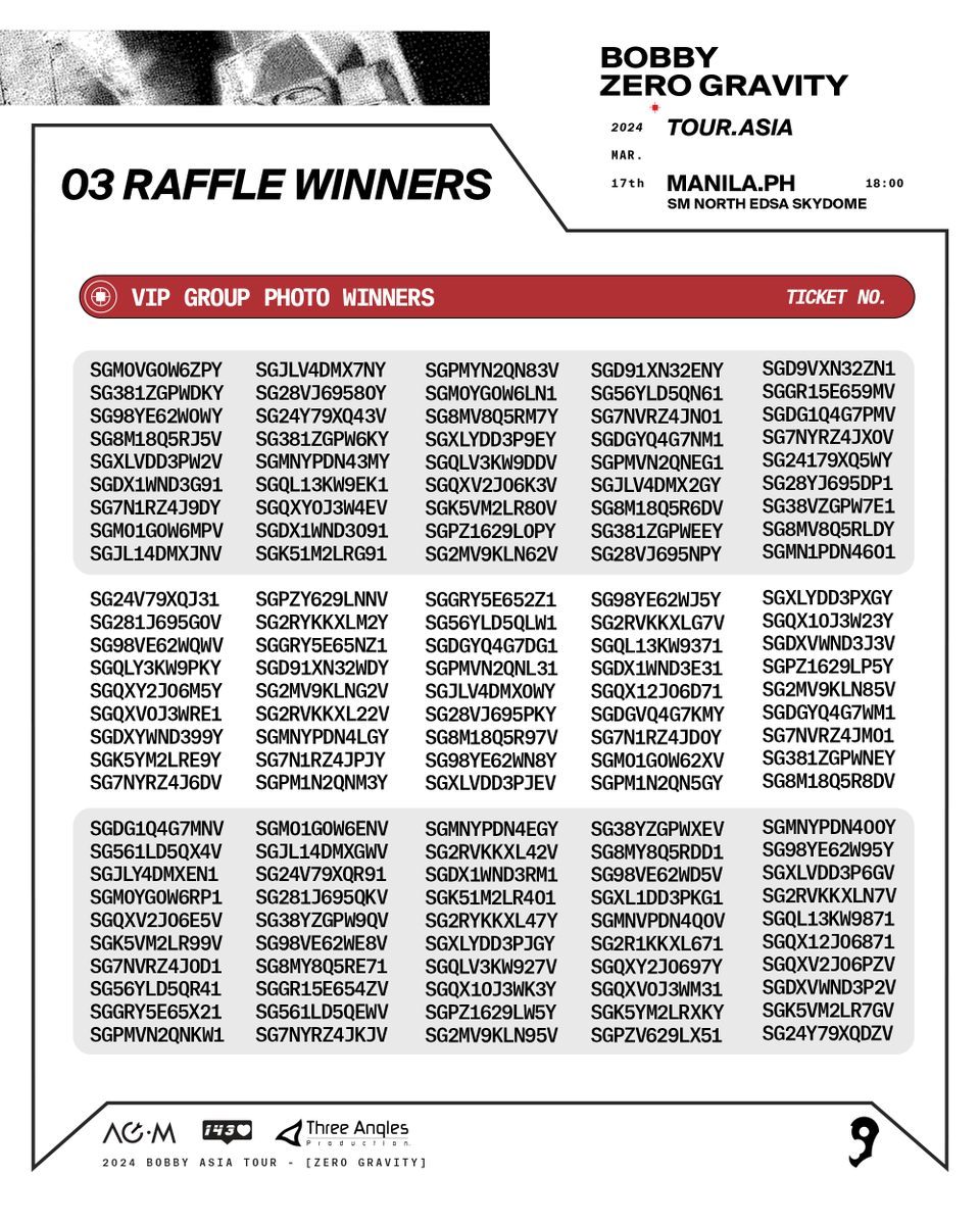 Threeanglespro's tweet photo. Are you excited to meet BOBBY? The raffle WINNERS of the Fan Benefits has finally arrived! 🚀 Check out your Ticket Number below and don't forget to claim your prizes after the show! 🥳

🗓17 March 2024 | 6:00 PM
📍SM North EDSA Skydome

You may also check out this link for the list of RAFFLE WINNERS: https://t.co/wtj78AH3z0

#BOBBY #바비 #iKON #아이콘
#ZERO_GRAVITY #BOBBYinMNL
#143inc #ArcherMedia
#TAP #ThreeAnglesProduction