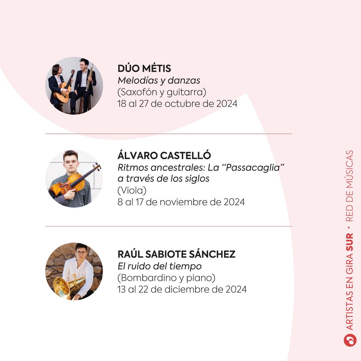 ¡Turno de los artistas que estarán de gira durante la temporada 24-25 en la zona sur de España! ⬇️

🔸 DÚO MÉTIS (Saxofón y guitarra)  

🔹 ÁLVARO CASTELLÓ (Viola) 

🔸 RAÚL SABIOTE SÁNCHEZ (Bombardino y piano) <a href="/raulsabiote/">Raúl Sabiote</a> 

#reddemusicas #jmespaña #sur