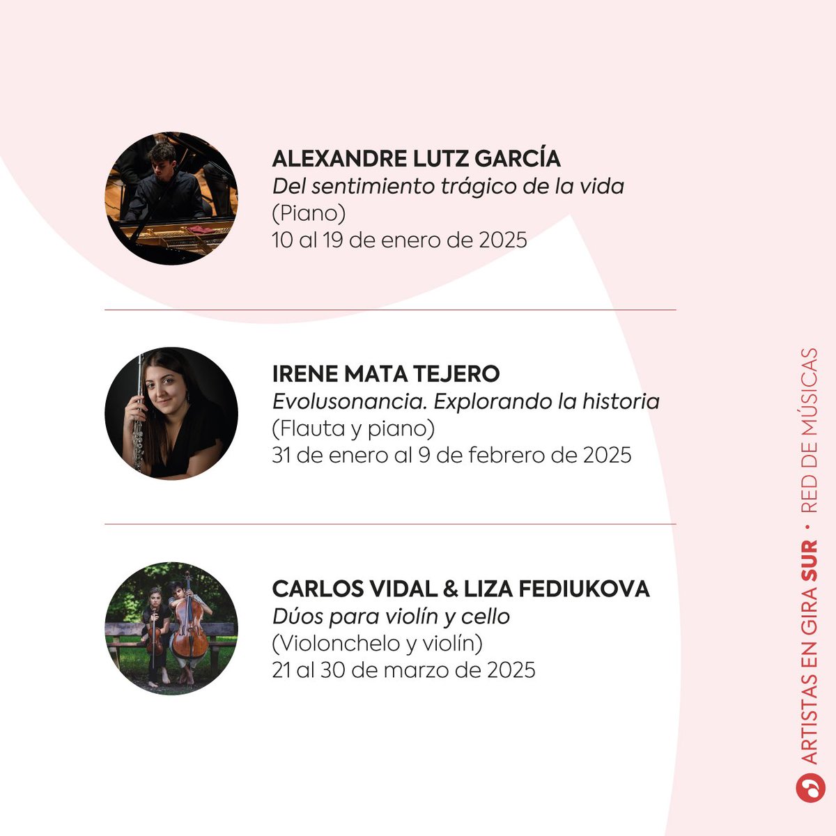 🔹 ALEXANDRE LUTZ GARCÍA (Piano)

🔸 IRENE MATA TEJERO (Flauta y piano) 

🔹 CARLOS VIDAL &amp; LIZA FEDIUKOVA (Violonchelo y violín) 

#reddemusicas #jmespaña #sur