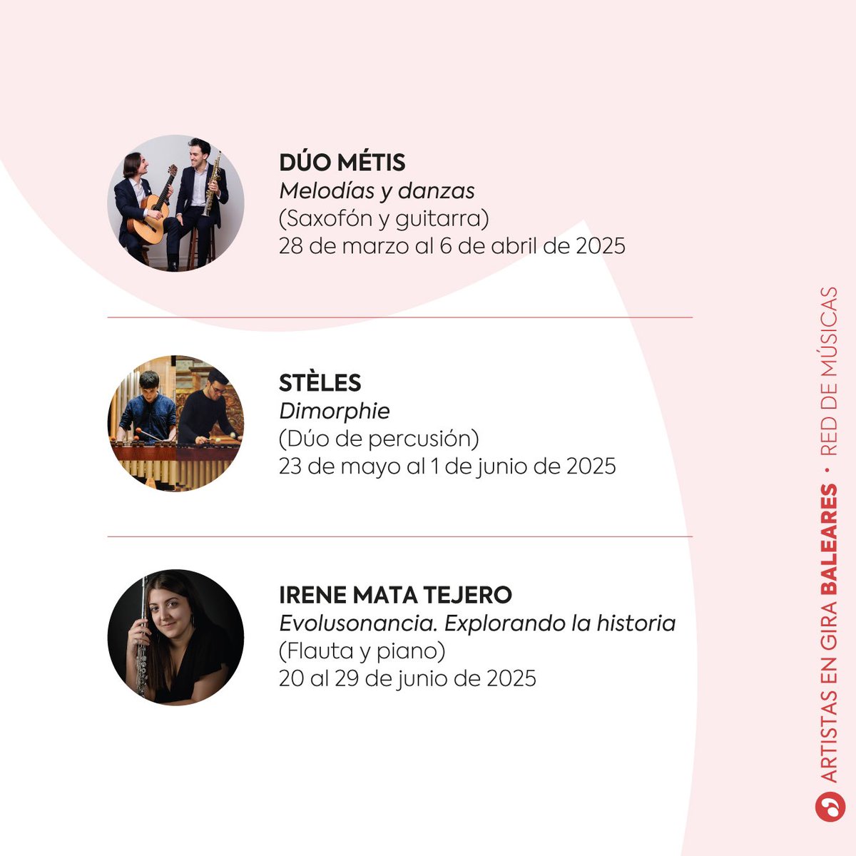 🔸 DÚO MÉTIS (Saxofón y guitarra)

🔹 STÈLES (Dúo de percusión)

🔸 IRENE MATA TEJERO (Flauta y piano) 

#jmespaña #reddemusicas #baleares
