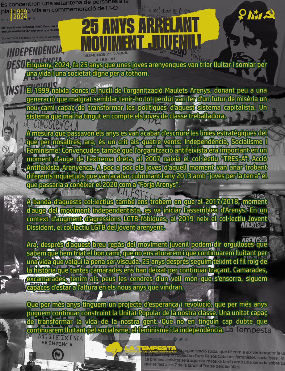 🎉25 ANYS DE LLUITA JUVENIL ARENYENCA🎉

Enguany, 2024, fa 25 anys que unes joves arenyenques van triar lluitar i somiar per una vida i una societat digne per a tothom.❤️‍🔥