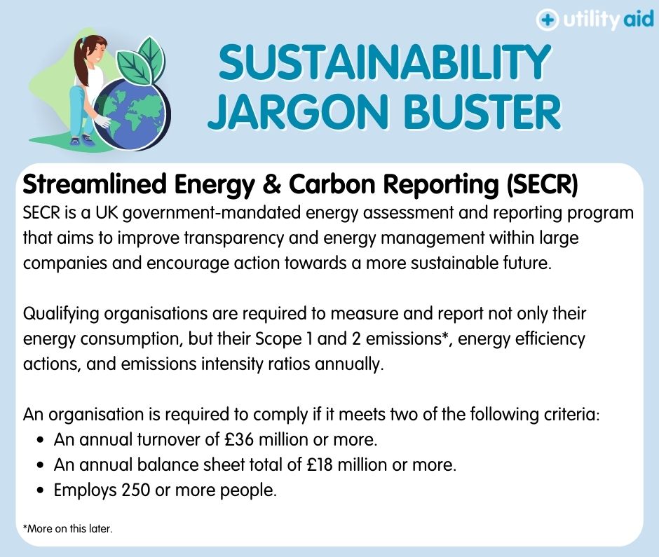 SECR looks similar to ESOS, previously mentioned but where ESOS examines energy use and opportunities for improvement, SECR focuses on emissions and actions needed to cut energy use and emissions. For more info: netzero@utility-aid.co.uk #Sustainability #EnergyEfficiency