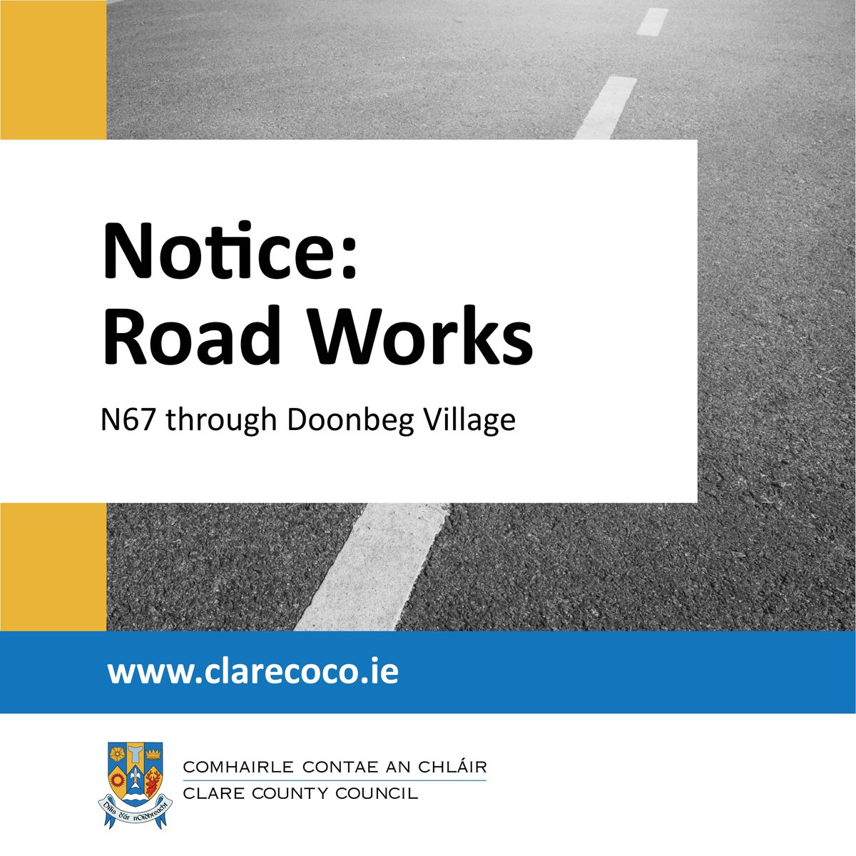 Road resurfacing works will be carried out from Wednesday, 20th March, to Friday, 12th April, along the N67 through Doonbeg village.

Temporary traffic management will be in place during works. Drivers are advised to approach with caution and expect some delays.