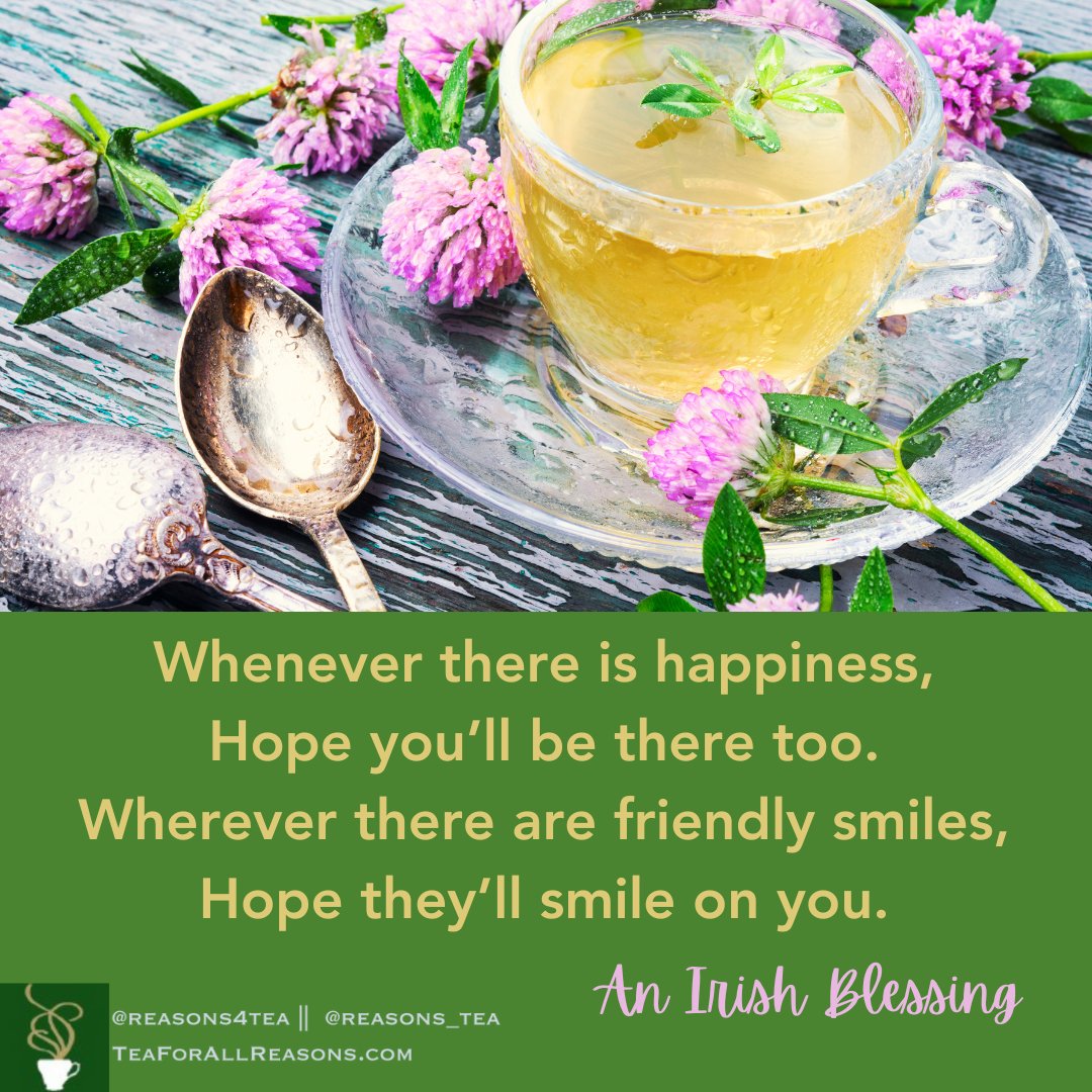 Whenever there is happiness,
Hope you’ll be there too.
Wherever there are friendly smiles,
Hope they’ll smile on you. - An Irish Blessing
#teaforallreasons #quoteoftheday #irishblessing