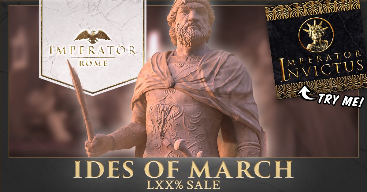 Avē!

BEWARE THE SALES OF MARCH!

Imperator: Rome is available up to 70% off this Steam Spring Sale.

Looking for a new Rome experience this Ides? Try out the Imperator Invictus mod on the Workshop!

Steam Store: pdxint.at/ImperatorStore
Try the Mod: pdxint.at/Invictus
