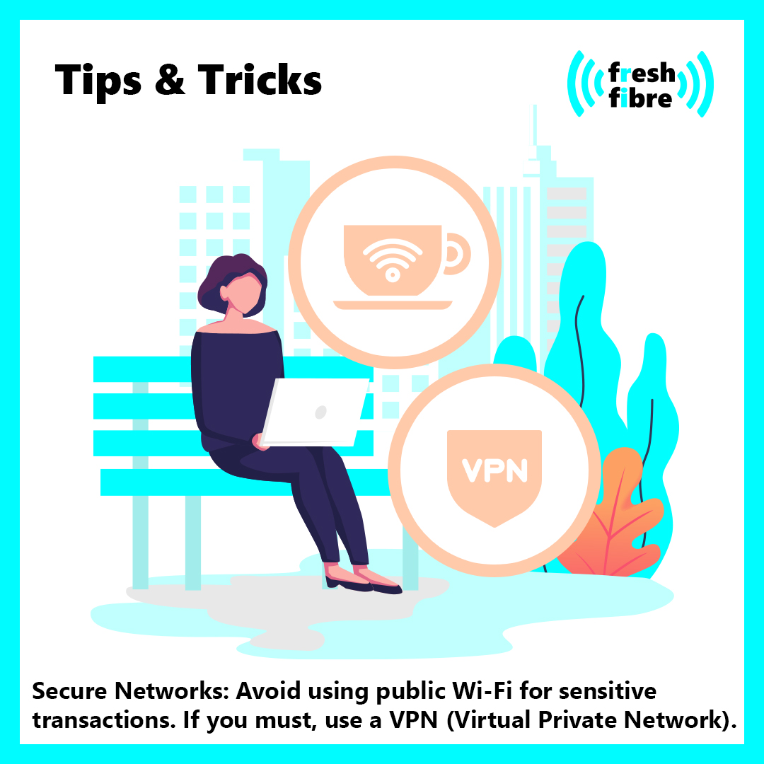 Stay Secure on Public Wi-Fi!  For sensitive transactions, avoid public networks. If necessary, use a VPN for enhanced security. Fresh Fibre encourages smart, safe browsing habits for all our users. #OnlineSafety #VPNUsage #FreshFibreAdvice