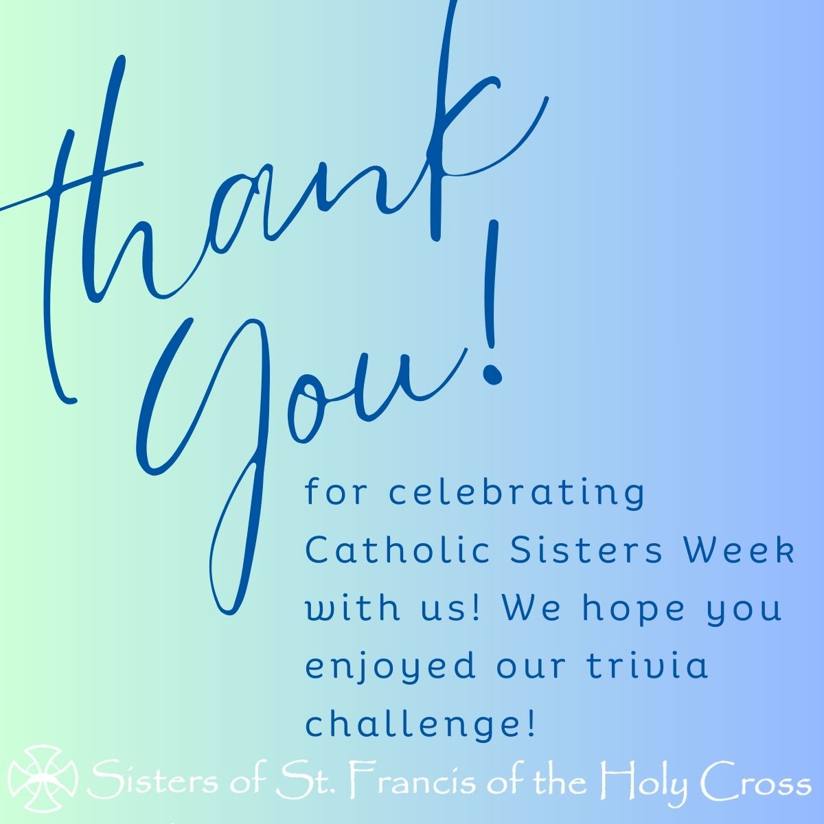 Friends -- You made Catholic Sisters Week lots of fun by playing along in our trivia questions. Thank you so much!