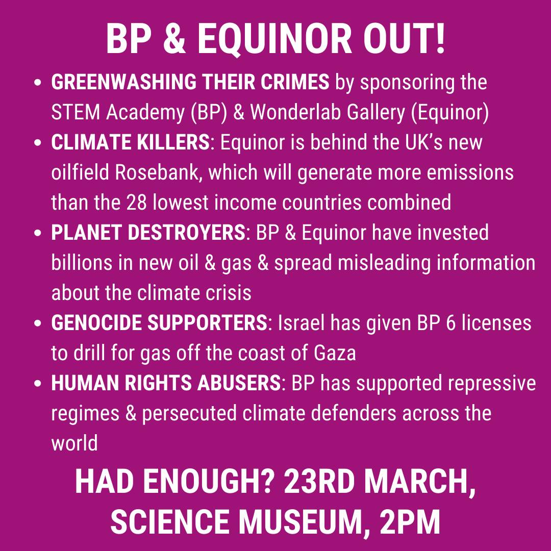 y_climatejust's tweet photo. 🌟Reclaim the Science Museum!🌟
🗓️ 23rd March, 2pm, inside the Science Museum

The @sciencemuseum is set to open a new climate gallery sponsored by @AdaniOnline: a coal producer, human rights abuser &amp; supporter of numerous ongoing genocides.

✊ ENOUGH IS ENOUGH! (more info in🧵) https://t.co/qYY85K8hpp