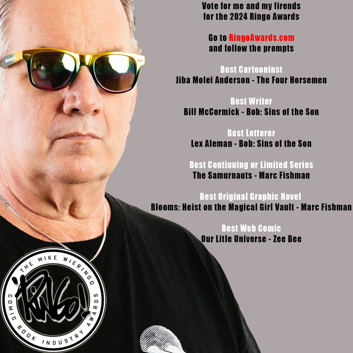 Vote for me and my friends for this year's RINGO AWARDS.  All you need is a valid email address and about three minutes of time.

RingoAwards.com