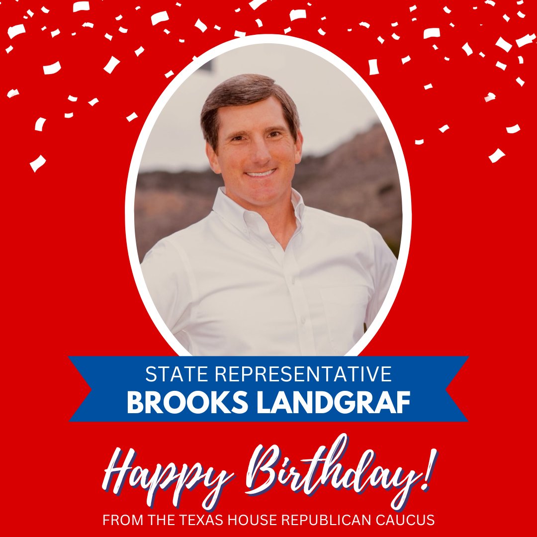 THRC wishes State Representative @BrooksLandgraf a very happy birthday! #txlege