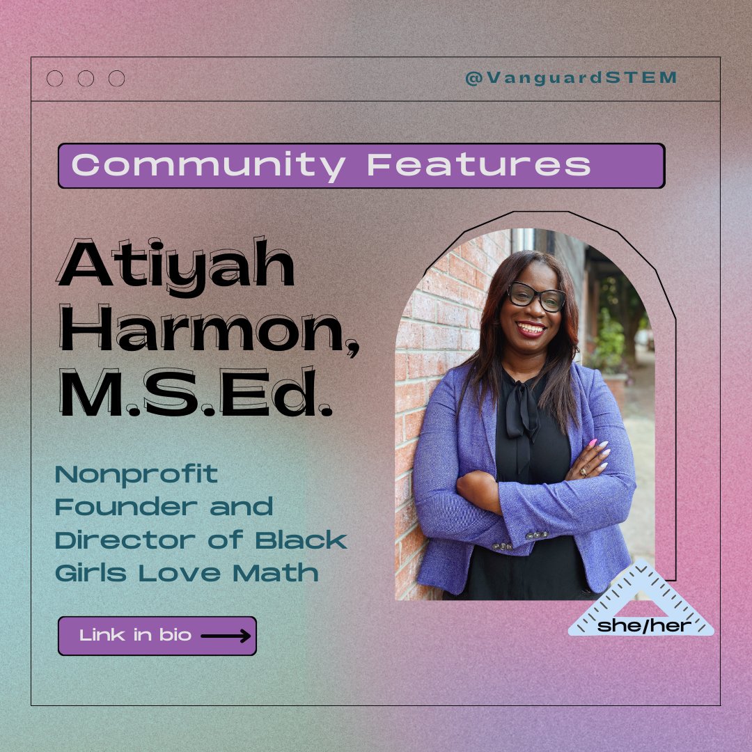 💜Check out our newest Community Feature article on Atiyah Harmon–the founder and director of Black Girls Love Math! 💜 conversations.vanguardstem.com/community-feat…