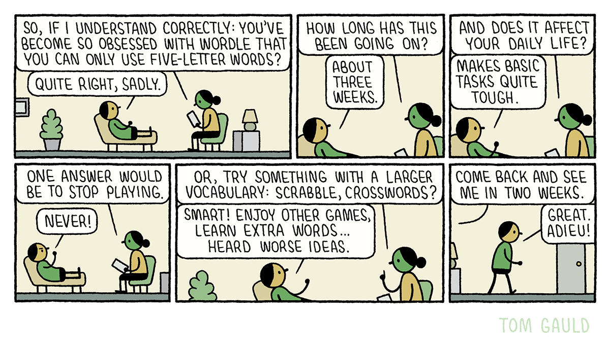 Tom Gauld (@tomgauld) on Twitter photo To celebrate #Wordle1000, here is my cartoon about Wordle addiction for the Guardian. To celebrate #Wordle1000, here is my cartoon about Wordle addiction for the Guardian.