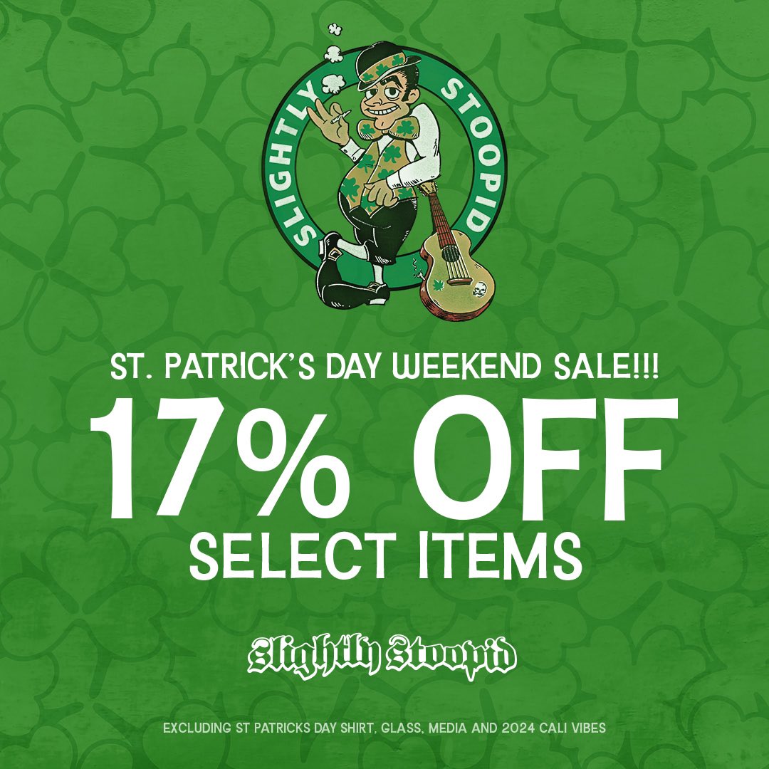 🍀 St. Paddy’s Weekend Sale 🍀 17% off select items in the webstore, this weekend only. 🛒 SlightlyStoopid.com/store