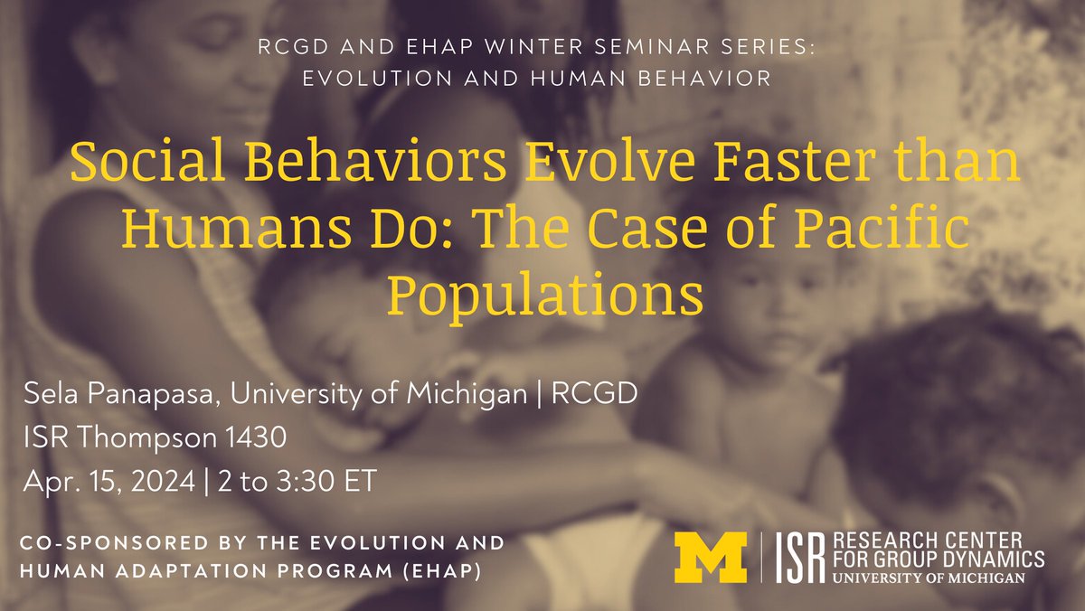 Sela Panapasa @RCGD_ISR presents the RCGD/ @Umehap series finale on evolution and human behavior! 'Social behaviors evolve faster than humans do: The case of Pacific Populations' will be TODAY from 2 to 3:30 at ISR Thompson 1430.