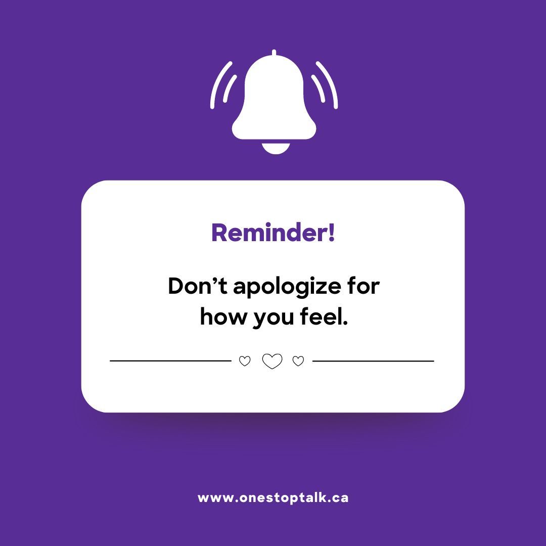Reminder! You are entitled to your own feelings and should never have to apologize for that. If you need help managing your felings and emotions, reach out to one of our experience therapists at onestoptalk.ca #OSTPM