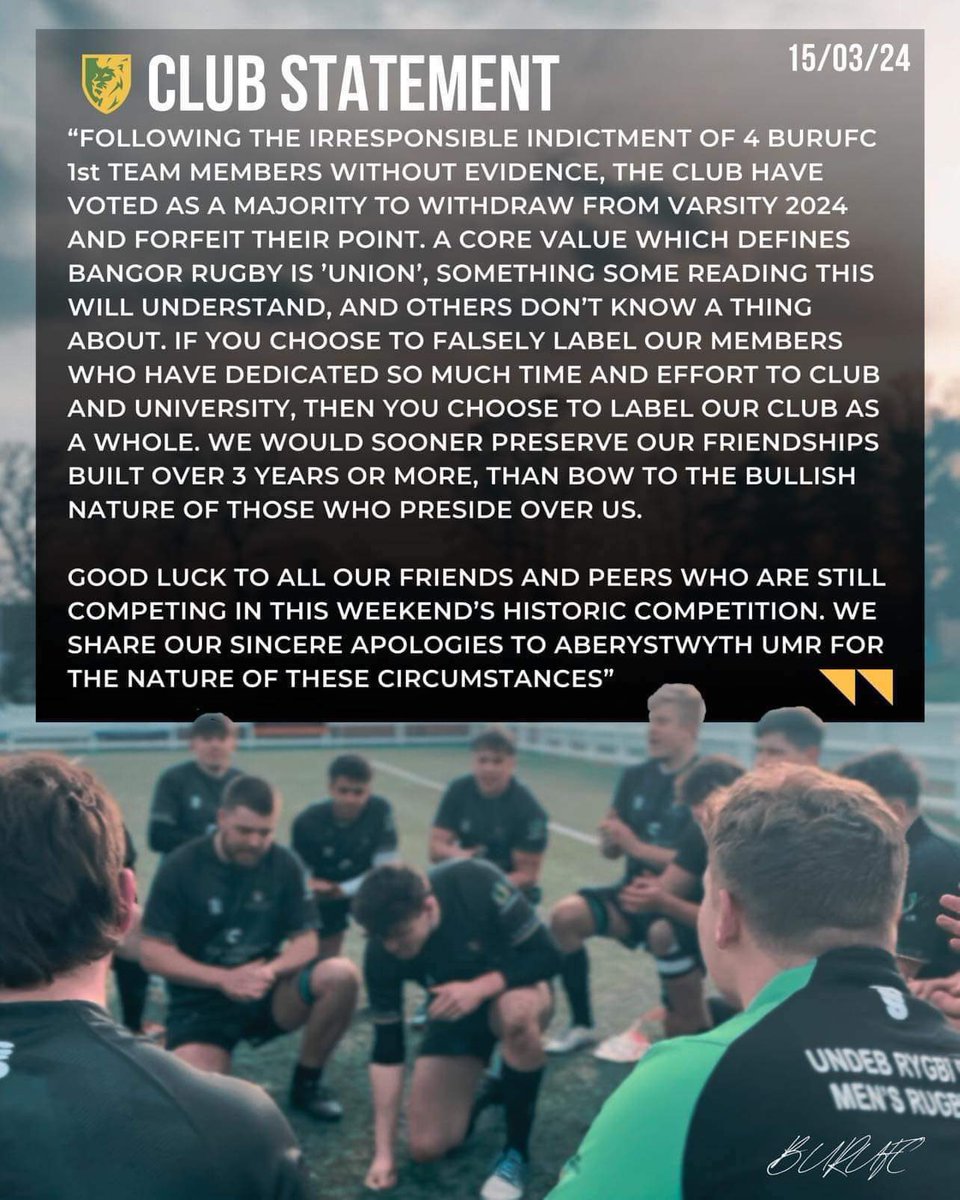 BangorUniRUFC's tweet photo. Following the irresponsible indictment of 4 BURUFC 1st team members without evidence, the club have voted as a majority to withdraw from Varsity 2024 and forfeit their point. Good Luck to our friends in the other teams playing. https://t.co/M62d8pNvzZ