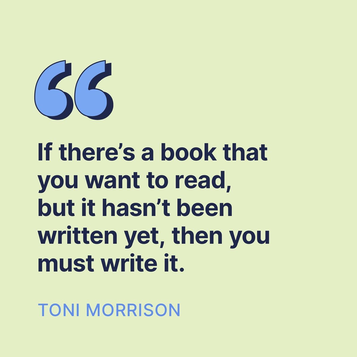 If there's a book that you want to read, but it hasn't been written yet, then you must write it.

Toni Morrison

#WritingCommunity
#AmWriting
#BookLovers
#ToniMorrison
#LiteratureQuotes