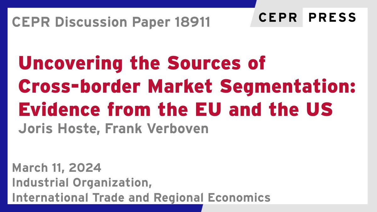 New CEPR Discussion Paper - DP18911 Uncovering the Sources of Cross-border Market Segmentation: Evidence from the #EU and the #US @HosteJoris @Cambridge_Uni @leuvenresearch, @frankverboven @KU_Leuven @LeuvenEconomics @leuvenresearch ow.ly/x2Os50QRgvE #CEPR_IO, #CEPR_ITRE