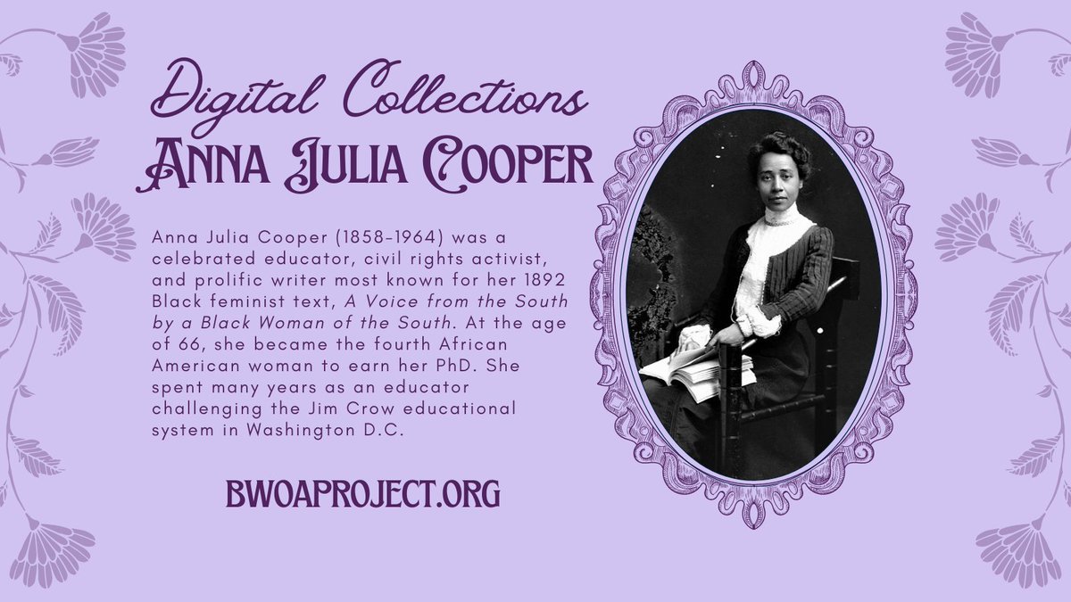 Anna Julia Cooper was an educator, civil rights activist, and writer. At BWOA we have a paper’s locator where we link her digitized and non digital collections, you can find them here: bwoaproject.org/collections/co…