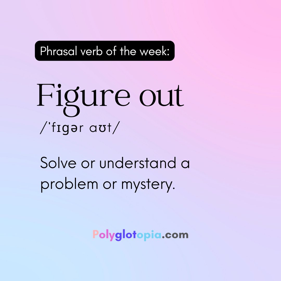 polyglotopia's tweet image. Phrasal verb of the week: figure out. 
Meaning: solve or understand a problem or mystery.

#C1vocabulary
#phrasalverbs
#C1advanced
#vocabularybuilding
#LearnEnglish 
#Englishwebsite