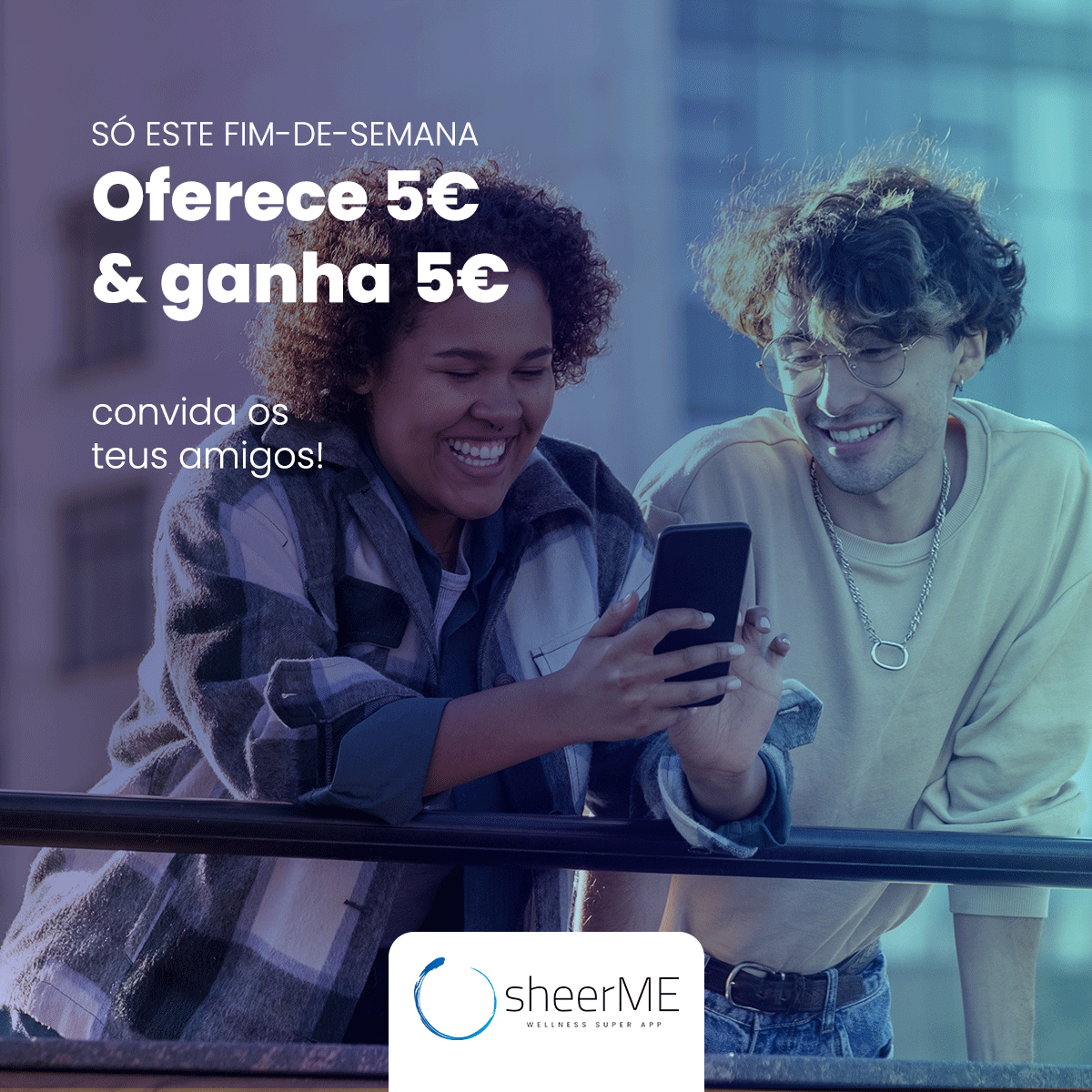 📣Só este fim-de-semana!📣

Oferece 5€ aos teus amigos e ganha também 5€ na tua wallet assim que o teu amigo se regista na sheerME. 💙

CONVIDA JÁ 👉 sheerme.com/invite