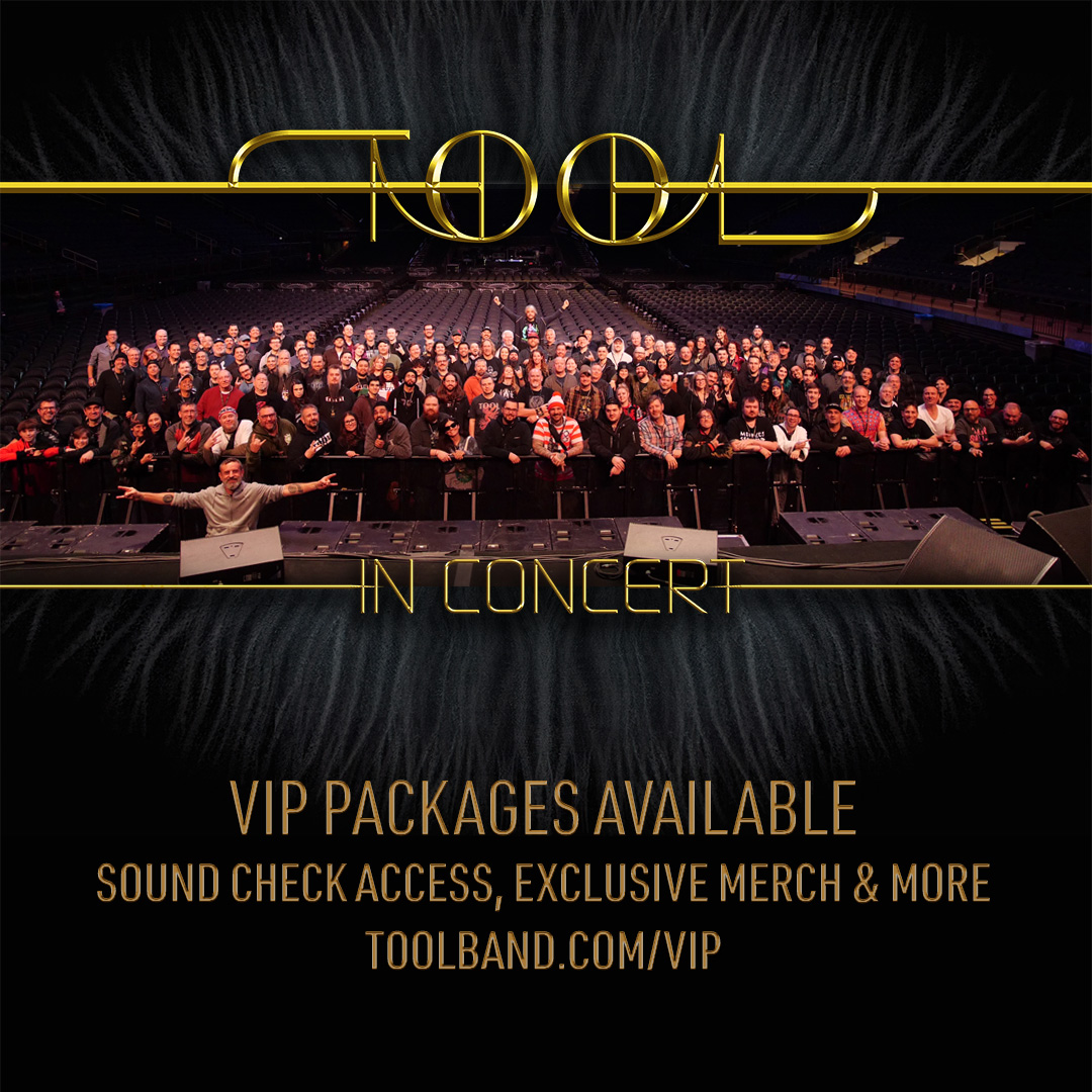 Limited VIP ticket packages & VIP upgrades remaining for our EU/UK tour. Select packages include sound check access with group photo, exclusive merchandise, early tour merch shopping & more. For more information, visit toolband.com/vip.