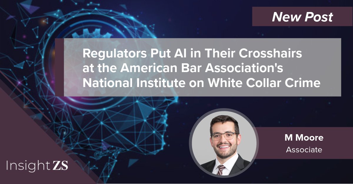At @ABAesq's Nat'l Inst. on White Collar Crime last week, there was a new focus on how various agencies intend to regulate #artificialintelligence in the white collar arena. M Moore shares what was covered in the latest post to #InsightZS More: news.zuckerman.com/3wWOWgf #ai #abawcc