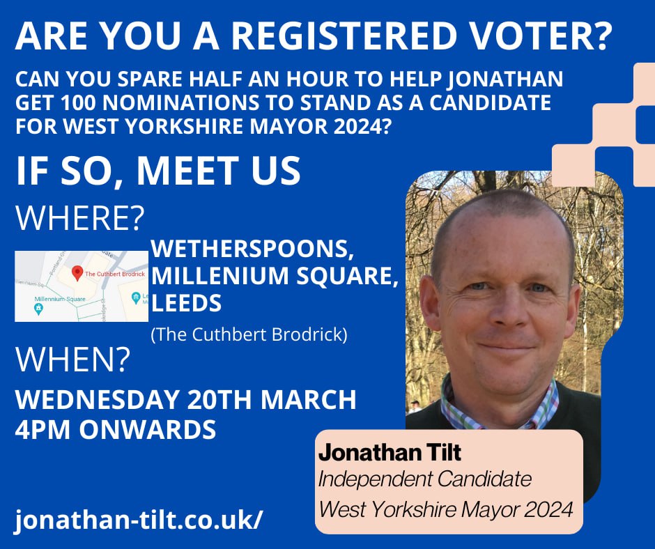 I'll be collecting nominations for my West Yorks mayor campaign - I need 100- in Leeds on Wednesday 20th March details on attached flyer. If you'd like to nominate me or just come along to discuss my campaign ( or anything else) it would be great to meet you. I'll also be in