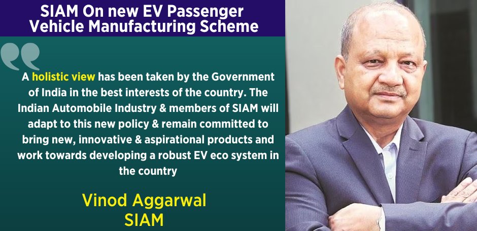 A Holistic view has been taken by the Govt in the best interests of the country. The Indian Automobile Industry & members of SIAM will adapt to this new policy, says Vinod Aggarwal, President, SIAM on the new EV Passenger Vehicle Manufacturing Scheme Here's more…