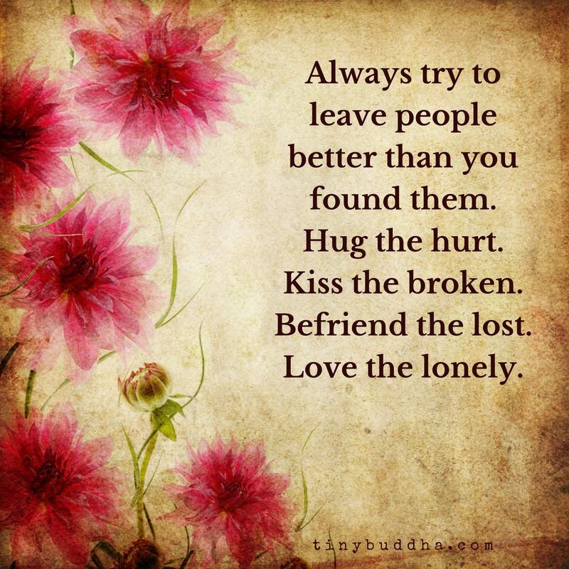 #Caregiving: Hug the hurt. Kiss the broken. Befriend the lost. Love the lonely. (image: @tinybuddha) #Alzheimers #dementia #mentalhealth #quote