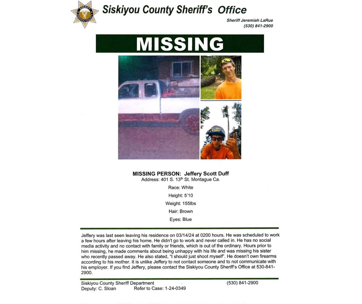 SiskiyouSheriff's tweet image. - MISSING PERSON ALERT-

Jeffery Duff has been reported missing to the Siskiyou County Sheriff’s Office, as he has not been seen since 2 AM on Thursday, March 15th, 2024.
#siskiyoucounty #siskiyoucountysheriff #missingpersonalert #missingperson #HaveYouSeenMe #missing