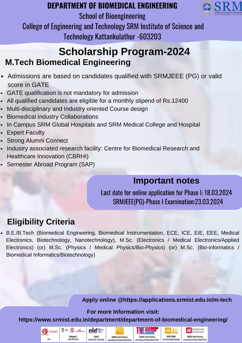 Admission open for Masters in Biomedical Engineering at SRMIST, Kattankulathur
Salient Features: 
Stipend: Rs.12400
Industry-associated research facility
Multidisciplinary and industry oriented course
For more details visit SRMIST website