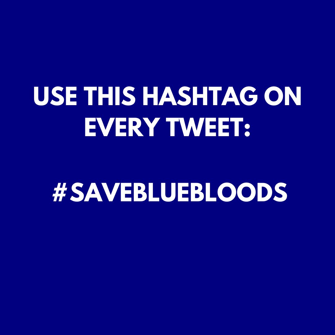 Make sure you’re using #SaveBlueBloods in every tweet! ❤️💙