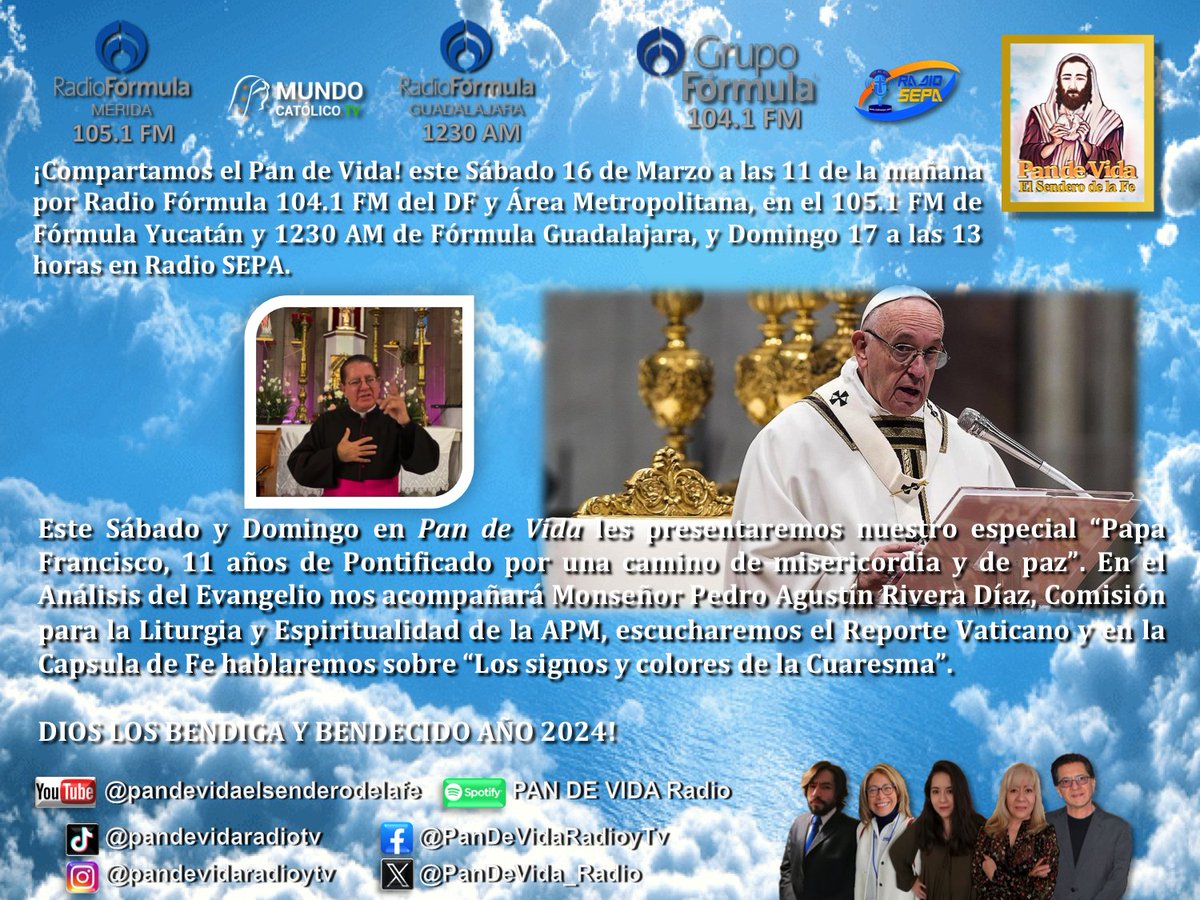 Este Sábado 16 de Marzo presentaremos nuestro especial por el 11º Aniversario de Pontificado de Papa Francisco <a href="/Pontifex/">Pope Leo XIV</a> en <a href="/PanDeVida_Radio/">Pan de Vida El Sendero de la Fe</a> por <a href="/Radio_Formula/">Grupo Fórmula</a> ¡Dios los bendiga! <a href="/ArquidiocesisMx/">Arquidiócesis Primada de México</a> <a href="/IglesiaMexico/">CEM</a> <a href="/radiosepa/">Radio Sepa</a> <a href="/lopezdoriga/">Joaquín López-Dóriga</a> <a href="/ElSembradorESNE/">EL SEMBRADOR</a> <a href="/Asuma_Lo/">LO</a> <a href="/SAGPRODPLUS1/">SALVADOR ALEJANDRO GONZALEZ GOMEZ</a>