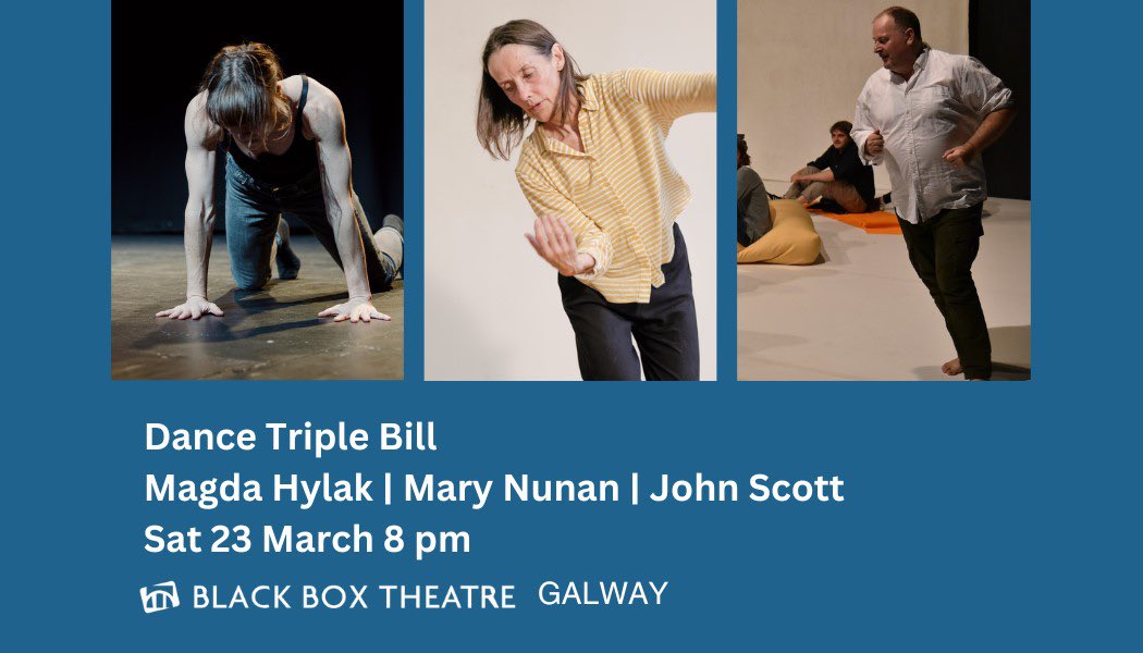 Buy tickets for Magdalena Hylak, <a href="/Mary_Nunan/">Mary Nunan</a> <a href="/johnscottdance/">John Scott</a>, Black Box Galway <a href="/THTG/">Town Hall Theatre</a> tht.ie/4182/dance-tri…