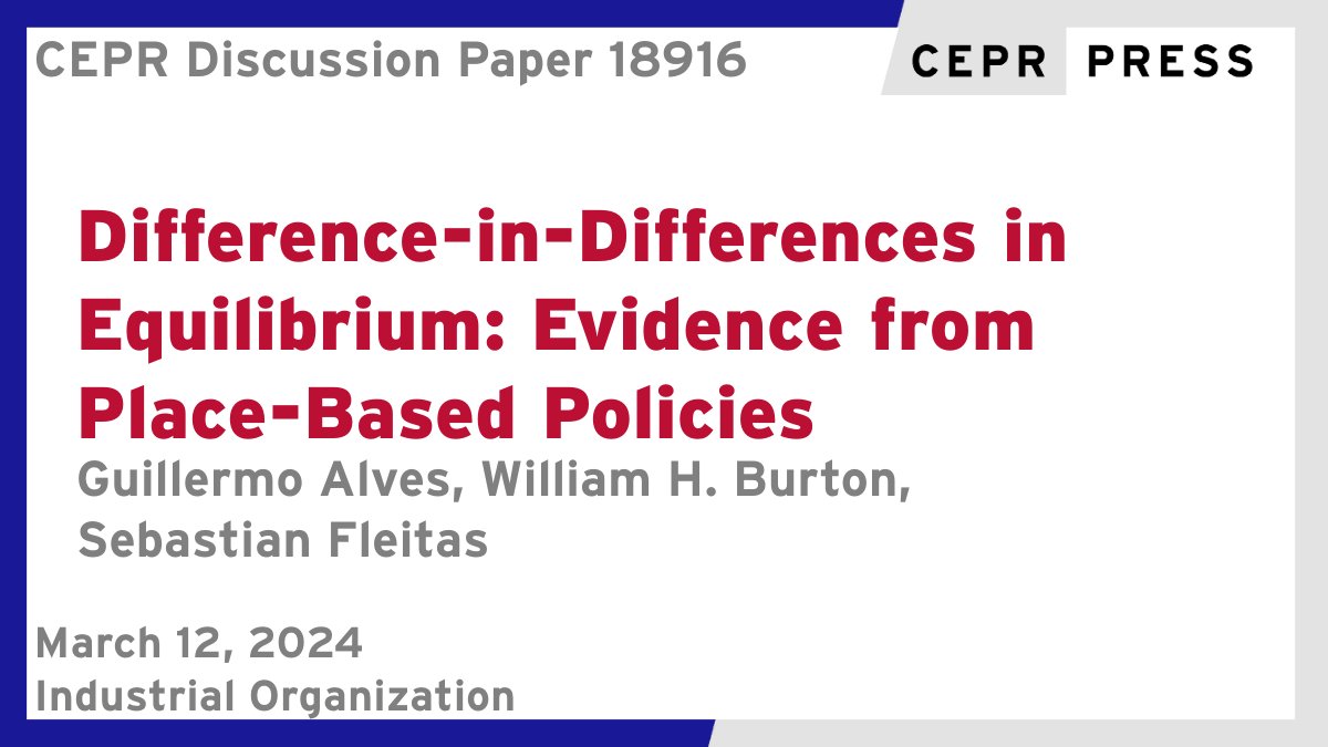 New CEPR Discussion Paper - DP18916 Difference-in-Differences in Equilibrium: Evidence from Place-Based Policies Guillermo Alves @AgendaCAF, William H. Burton @KU_Leuven @LeuvenEconomics @leuvenresearch, Sebastian Fleitas @sebafle @uc_chile ow.ly/Rs8H50QRX4H #CEPR_IO