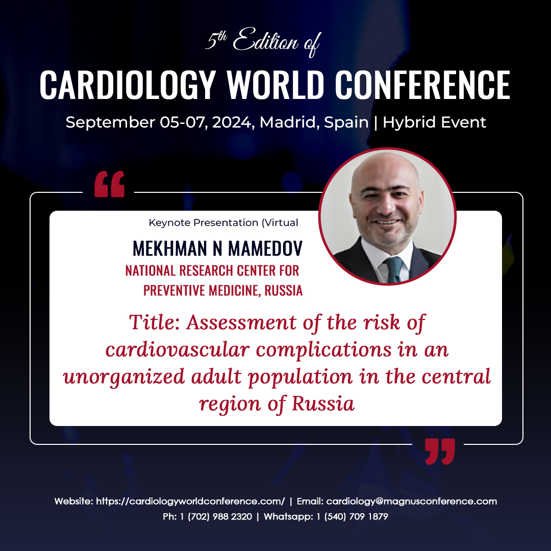 #Mekhman_Mamedov from National Research Center for Preventive Medicine, Russia, at @CardioEvent organized by @magnus_group September 05-07, 2024 Venue: Madrid, Spain Phone: +1 (702) 988 2320 WhatsApp: +1 (540) 709 1879 For more details visit: cardiologyworldconference.com